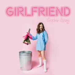 Girlfriend - Single by Sophie Gray album reviews, ratings, credits