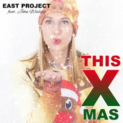 This X-Mas (feat. John Wieling) - Single by East Project album reviews, ratings, credits