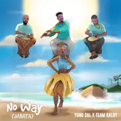 No Way (Jabata) [feat. Team Salut] Song Lyrics