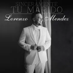 Sinceramente, Tu Marido - Single by Lorenzo Mendez album reviews, ratings, credits