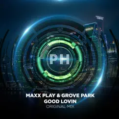 Good Lovin (feat. Grove Park) - Single by Maxx Play album reviews, ratings, credits