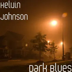 Dark Blues - Single by Kelvin Johnson album reviews, ratings, credits