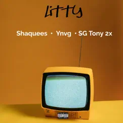 Litty - Single by Shaquees, Ynvg & SG Tony 2x album reviews, ratings, credits