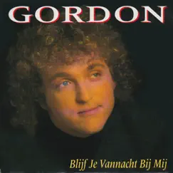 Blijf Je Vannacht Bij Mij - Single by Gordon album reviews, ratings, credits