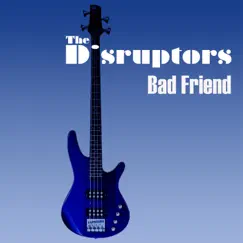 Bad Friend - Single by The Disruptors album reviews, ratings, credits