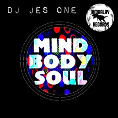 Mind Body & Soul - Single by DJ Jes One album reviews, ratings, credits