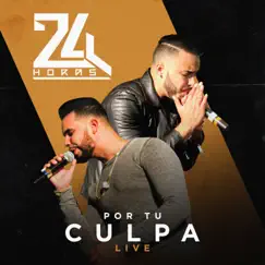 Por Tu Culpa (Live) - Single by 24 Horas album reviews, ratings, credits