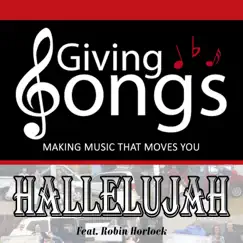 Hallelujah (feat. Robin Horlock) - Single by Giving Songs album reviews, ratings, credits