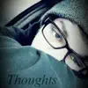 Thoughts - Single album lyrics, reviews, download