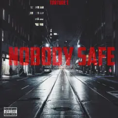 Nobody Safe - Single by Torture T album reviews, ratings, credits