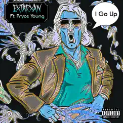I Go Up (feat. Pryce Young) - Single by ExTarXan album reviews, ratings, credits