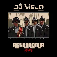 Astronomia (Out Of Context) Afro - Single by DJ Vielo album reviews, ratings, credits