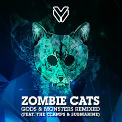 Gods & Monsters Remixed (feat. The Clamps & Submarine) - Single by Zombie Cats album reviews, ratings, credits