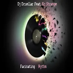 Facinating Rythm (feat. Ec Strange) - Single by Dj Dcuellar album reviews, ratings, credits