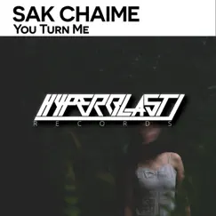 You Turn Me - Single by Sak Chaime album reviews, ratings, credits