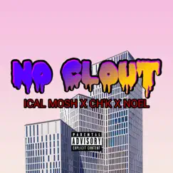 No Clout - Single by Ical Mosh, NOEL & CHK album reviews, ratings, credits
