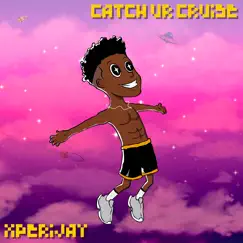 Catch Ur Cruise - Single by Xperijay album reviews, ratings, credits