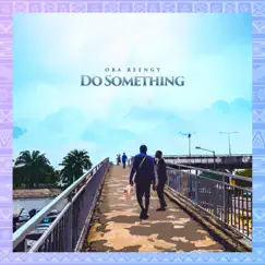 Do Something - Single by Oba Reengy album reviews, ratings, credits