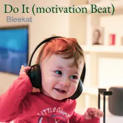 Do It (Motivation Beat) - Single by Bleekat album reviews, ratings, credits