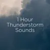 1 Hour Thunderstorm Sounds album lyrics, reviews, download