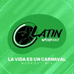 La Vida Es un Carnaval (Instrumental Workout Mix 130 bpm) Song Lyrics