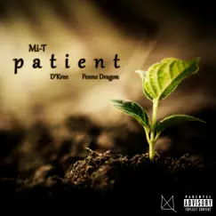 Patient (feat. D'kree & Penne Dragon) - Single by Mi-T album reviews, ratings, credits
