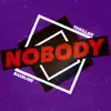 Nobody (feat. Thrillah) - Single album lyrics, reviews, download