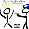Dyin' to Be Free - Single album lyrics, reviews, download
