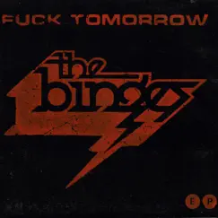 F**k Tomorrow - Single by The Binges album reviews, ratings, credits