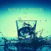 Hold Me (Remix) - Single album lyrics, reviews, download