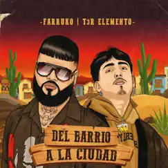 Del Barrio a la Ciudad - Single by T3r Elemento & Farruko album reviews, ratings, credits
