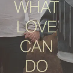 What Love Can Do Song Lyrics