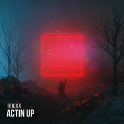 Actin Up - Single by HUUXX album reviews, ratings, credits