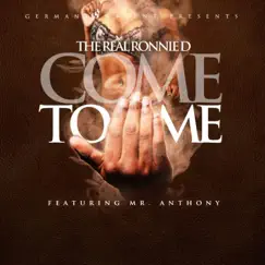 Come to Me (feat. Mr Anthony) - Single by The Real Ronnie D album reviews, ratings, credits