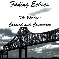 The Bridge: Crossed and Conquered - Single by Fading Echoes album reviews, ratings, credits