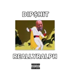Dip$Hit - Single by ReallyRalph album reviews, ratings, credits