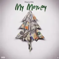 MY Money - Single by Wayne Ellis album reviews, ratings, credits