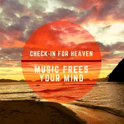 Music Frees Your Mind - Single by Check-in For Heaven album reviews, ratings, credits