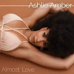 Almost Love - Single by Ashlie Amber album reviews, ratings, credits