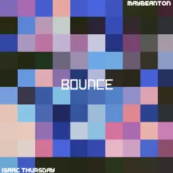 Bounce (feat. Maybeanton) - Single by Isaac Thursday album reviews, ratings, credits