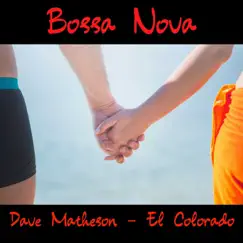 Bossa Nova - Single by Dave Matheson - El Colorado album reviews, ratings, credits