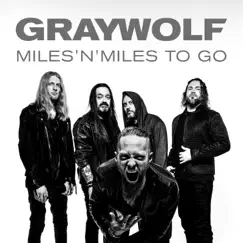 Miles N Miles To Go - Single by GRAYWOLF album reviews, ratings, credits