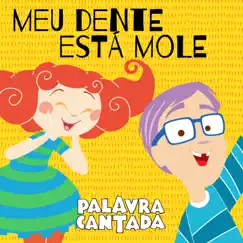 Meu Dente Está Mole - Single by Palavra Cantada album reviews, ratings, credits