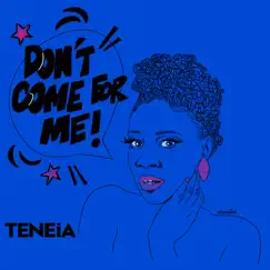 Don't Come for Me - Single by Teneia album reviews, ratings, credits