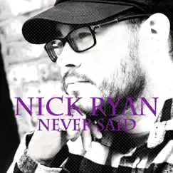 Never Said - Single by Nick Ryan album reviews, ratings, credits