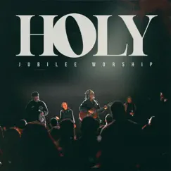 Holy (feat. Anthony Brown & Shanell Alyssa) - EP by Jubilee Worship album reviews, ratings, credits
