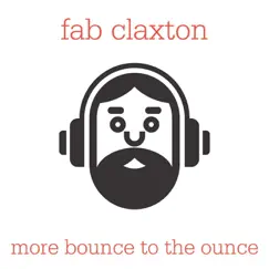 More Bounce to the Ounce by Fab Claxton album reviews, ratings, credits