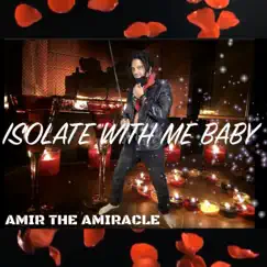 Isolate With ME - Single by Amir the Amiracle album reviews, ratings, credits