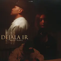 Déjala Ir (feat. Alan G) - Single by Ballin album reviews, ratings, credits