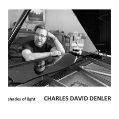 Shades of Light - Single by Charles David Denler album reviews, ratings, credits